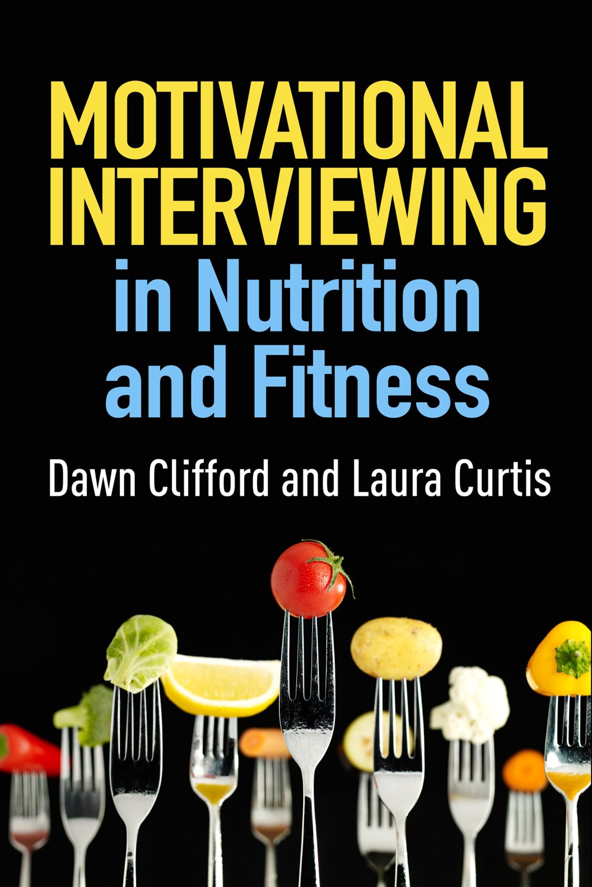 Motivational Interviewing in Nutrition and Fitness (Applications of Motivational Interviewing)