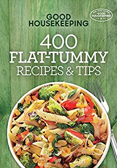 400 Flat-Tummy Recipes & Tips (Good Housekeeping Cookbooks Book 5)