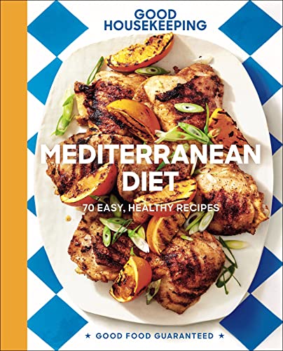 Mediterranean Diet: 70 Easy, Healthy Recipes (Good Food Guaranteed Book 19)