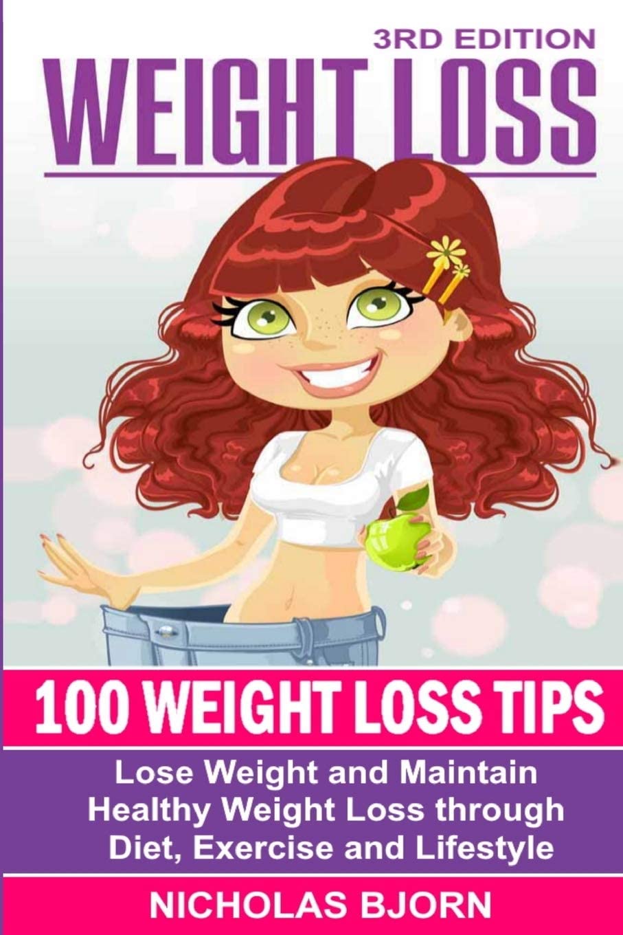 Weight Loss: 100 Weight Loss Tips: Lose Weight and Maintain Healthy Weight Loss through Diet, Exercise and Lifestyle