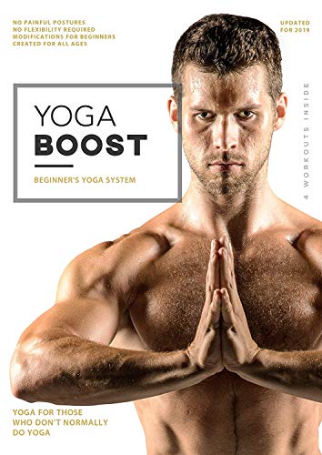 Yoga Boost: Beginner's Yoga System For Men And Women Who Don't Normally Do Yoga, With Modifications For The Inflexible. Build Muscle, Lose Weight, Soothe Sore Muscles, and Relieve Stress. Package May Vary