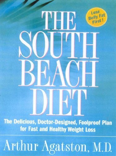 The South Beach Diet: The Delicious, Doctor-designed, Foolproof Plan for Fast and Healthy Weight Loss (The South Beach Diet)