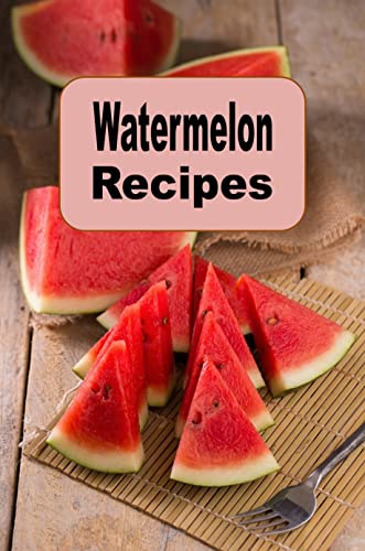 Watermelon Recipes