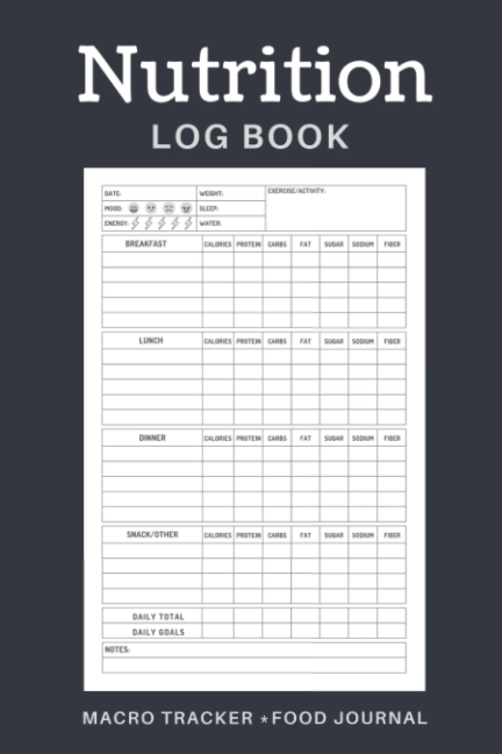 Nutrition Log Book & Macro Tracker Food Journal: For Keeping Track Of Your Meals, Carbs, Calorie, Fat, Protein, Sugar, Sodium & Fiber - Carb and ... Book - Daily Food Diary Diet and Meal Planner