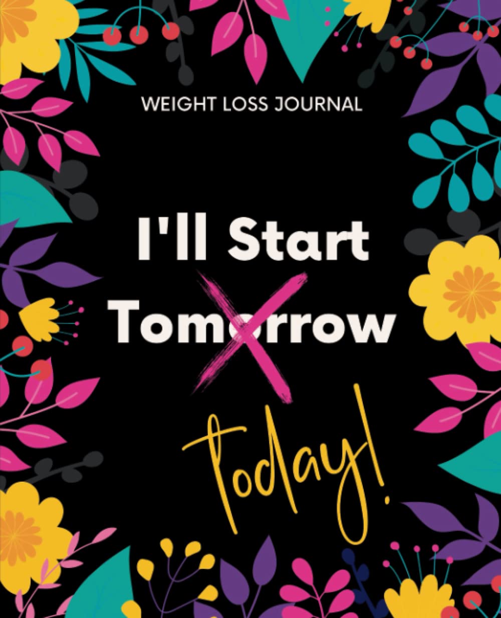 Weight Loss Journal and Planner: Food Journal for Weight Loss, Fitness Activity Journal for Women, Diet, Measurements, Weight and Calorie Tracker, Funny Motivational Diary and Log