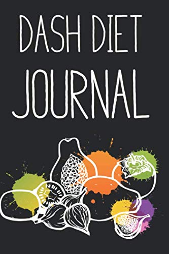 Dash Diet Journal: Dash Diet Journal, Food Tracker To Lower Hypertension with Recipe Pages, Workout Notebook with Blood Pressure Log