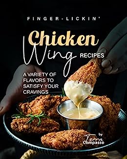 Finger-Lickin' Chicken Wing Recipes: A Variety of Flavors to Satisfy Your Cravings
