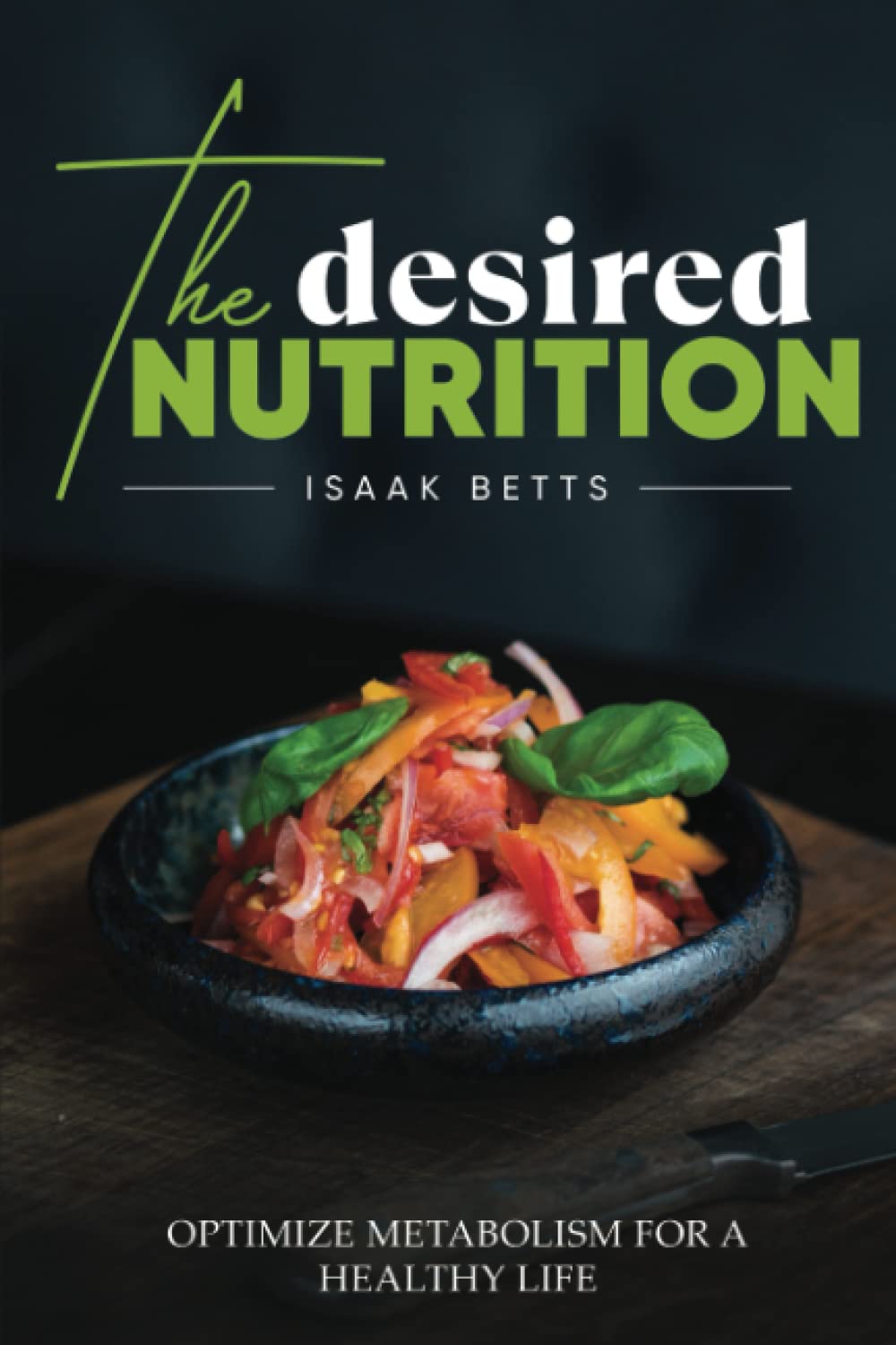 The Desired Nutrition: Optimize Metabolism for a Healthy Life