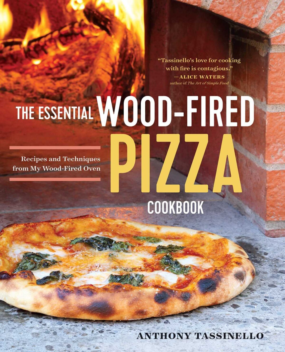 The Essential Wood Fired Pizza Cookbook: Recipes and Techniques From My Wood Fired Oven