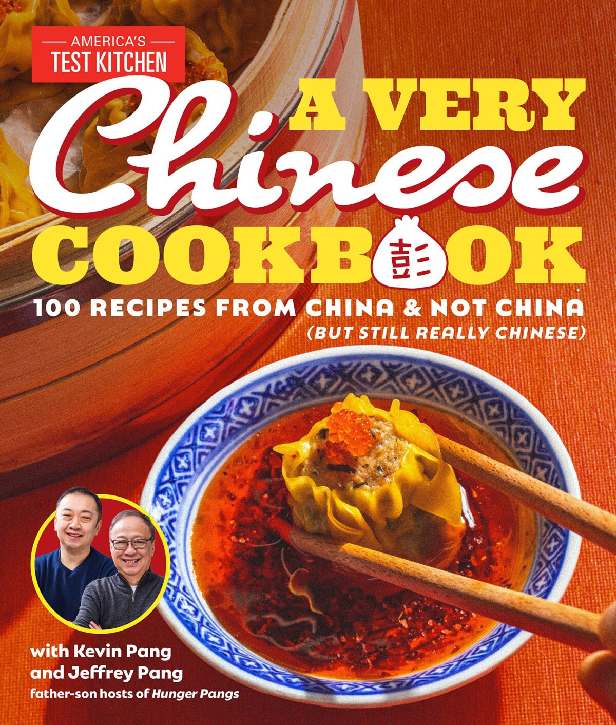 A Very Chinese Cookbook: 100 Recipes from China and Not China (But Still Really Chinese)