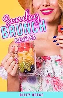 Sunday Brunch Recipes: Delicious Brunch Recipes for Sunday Funday, Brunch Cookbook (Hot Girl Recipes)